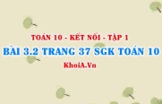 Bài 3.2 trang 37 SGK Toán 10 tập 1 Kết nối tri thức